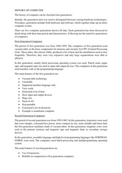 HISTORY OF COMPUTER 
The history of computer can be classified into generations. 
Initially, the generation term was used to