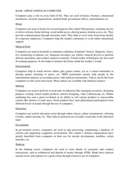 BASIC APPLICATIONS OF COMPUTER 
Computers play a role in every field of life. They are used in homes, business, educational