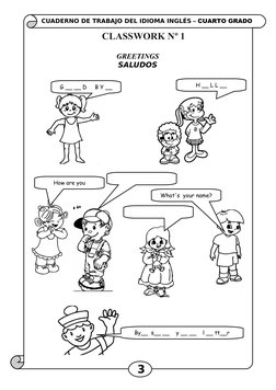 CUADERNO DE TRABAJO DEL IDIOMA INGLÉS – CUARTO GRADO
GREETINGS
SALUDOS
3
CLASSWORK Nº 1
G __ __ D     B Y __
By__  s__ __