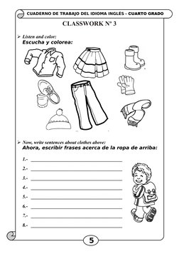 CUADERNO DE TRABAJO DEL IDIOMA INGLÉS – CUARTO GRADO
Listen and color:
Escucha y colorea:
Now, write sentences about cloth