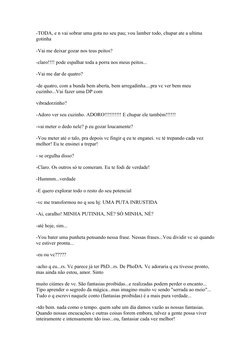 -TODA, e n vai sobrar uma gota no seu pau; vou lamber todo, chupar ate a ultima 
gotinha
-Vai me deixar gozar nos teus peitos