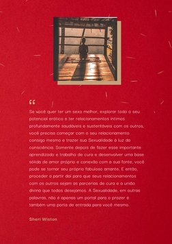 Se você quer ter um sexo melhor, explorar todo o seu
potencial erótico e ter relacionamentos íntimos
profundamente saudáveis