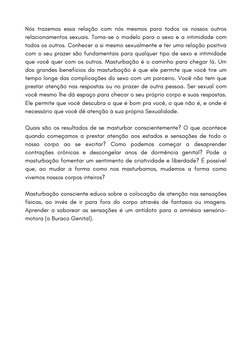 Nós trazemos essa relação com nós mesmos para todos os nossos outros
relacionamentos sexuais. Torna-se o modelo para o sexo e