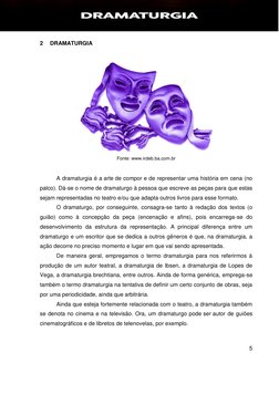 5 
 
 
 
 
2 
DRAMATURGIA 
 
Fonte: www.irdeb.ba.com.br 
A dramaturgia é a arte de compor e de representar uma história em