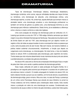 8 
 
 
 
 
Tipos de dramaturgia: Dramaturgia clássica, dramaturgia elisabetana, 
dramaturgia romântica, entre outros, seja