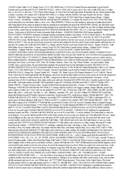 :741605314 Buy Valid Cvv CC Dumps Track 1/2 CC SSN DOB Track-1/2-FULLZ-Transfer/Western union Bank-Log-In-PayPal-
Transfer-an