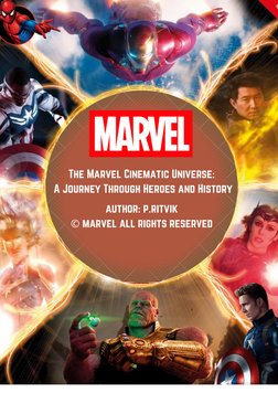 The Marvel Cinematic Universe: 
A Journey Through Heroes and History
author: p.ritvik
© marvel all rights reserved
