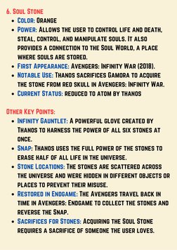 6. Soul Stone
Color: Orange
Power: Allows the user to control life and death,
 steal, control, and manipulate souls. It als
o