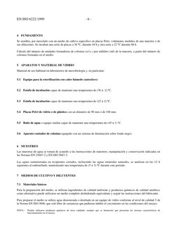 EN ISO 6222:1999
- 6 -
4
FUNDAMENTO
Se siembra, por mezclado con un medio de cultivo específico en placas Petri, volúmenes me