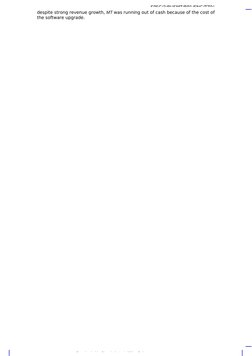 SPEC/3/BUSMT/BP1/ENG/TZ0/
Downloaded by Ricardo Antonio Millan Gutierrez 
despite strong revenue growth, MT was running out o