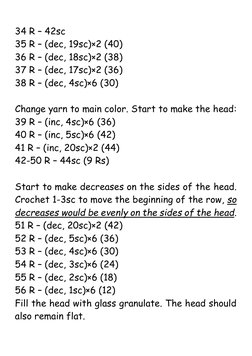 34 R – 42sc 
35 R – (dec, 19sc)×2 (40) 
36 R – (dec, 18sc)×2 (38) 
37 R – (dec, 17sc)×2 (36) 
38 R – (dec, 4sc)×6 (30)