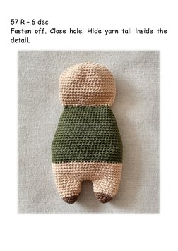  
 
57 R – 6 dec 
Fasten off. Close hole. Hide yarn tail inside the 
detail. 
 
 
 
