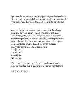 Iguana mia para donde vas, voy para el pueblo de soledad
Sera mentira sera verdad lo que anda diciendo la gente alla
y se sup