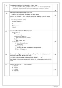 7 | P a g e  
 
10. 
State whether the following statement is True or False: 
          In a try-except block, if an exceptio
