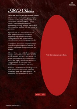 O Corvo Cruel é um monstro que se originou
nas ruínas de uma antiga prisão. Um homem
tomado pelos horrores do Outro Lado se
t