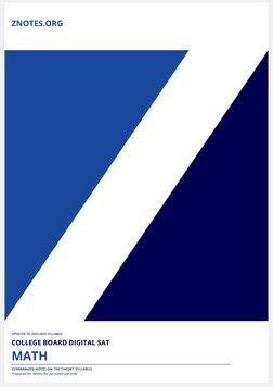 ZNOTES.ORG
UPDATED TO 2023-2025 SYLLABUS
COLLEGE BOARD DIGITAL SAT
MATH
SUMMARIZED NOTES ON THE THEORY SYLLABUS
Prepared for