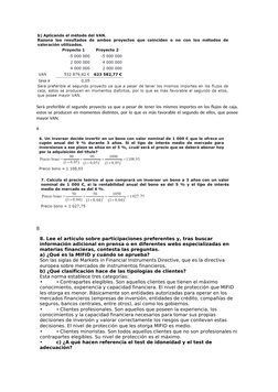 Será preferible el segundo proyecto ya que a pesar de tener los mismos importes en los flujos de caja,
estos se producen en m