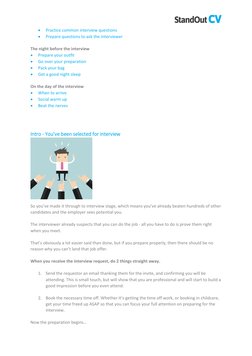 • 
Practice common interview questions 
• 
Prepare questions to ask the interviewer 
 
The night before the interview  
•