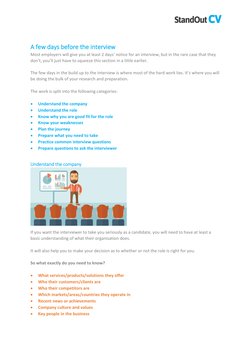 A few days before the interview 
Most employers will give you at least 2 days’ notice for an interview, but in the rare