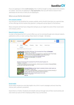 If you are applying to a fairly small company, then it will be enough to simply research the company 
as a whole – but if y