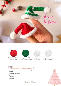 Agulha  2.5
Agulha de tapeceiro 
Tesoura 
Alfinetes 
Gorro
Natalino
Amigurumi Brilho 
Carmim/3528
Amigurumi Brilho
Verde Band