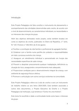 2 
 
 
Introdução 
 
Este Projeto Pedagógico de Sala constitui o instrumento de planeamento e 
acompanhamento das atividades
