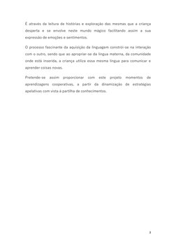 3 
 
É através da leitura de histórias e exploração das mesmas que a criança 
desperta e se envolve neste mundo mágico facili
