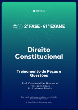 Direito
Constitucional
Treinamento de Peças e
Questões
Prof. Caroline Müller Bitencourt
Prof. Janriê Reck
Prof. Mateus Silvei