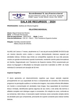 SALA DE RECURSOS  - 2024
PROFESSORA: Stefânia de Oliveira Eugênio
RELATÓRIO INDIVIDUAL
Aluno: Miguel Daniel de Oliveira
Série