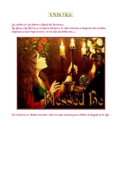 IMBOLGC
Se celebra el 2 de febrero (Mitad del Invierno).
La Diosa (La Tierra) se recupera del parto, la vida comienza a despe