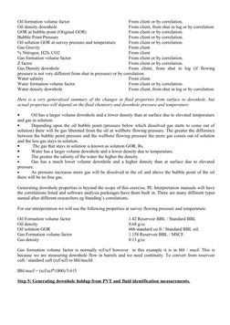 Oil formation volume factor
From client or by correlation.
Oil density downhole
From client, from shut in log or by correlati