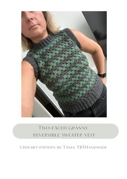 Two-faced granny 
reversible sweater vest
Crochet pattern by Tania, TBTHandmade
