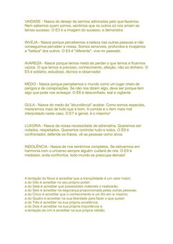 VAIDADE - Nasce do desejo de sermos admirados pelo que fazemos. 
Nem sabemos quem somos, sentimos que os outros só nos amam s