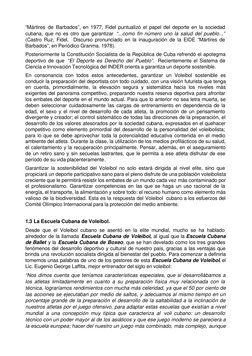 “Mártires de Barbados”, en 1977, Fidel puntualizó el papel del deporte en la sociedad 
cubana, que no es otro que garantizar