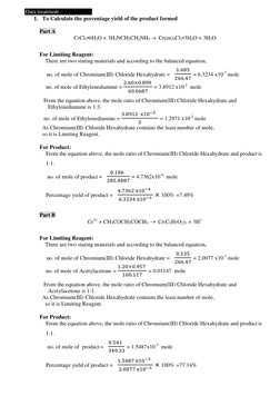 Data treatment : 
1. To Calculate the percentage yield of the product formed  
 
Part A 
CrCl3•6H2O + 3H2NCH2CH2NH2 Cr(en)3C