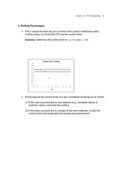 Chapter 14. Work Sampling 
 
6
 
3. Plotting Percentages 
 
• Plot p values for each day on a control chart (used in statisti