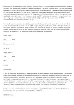 Comparando-se os dados obtidos com os tabelados, podemos dizer que a substância 1 é acetona, SegundoCRC-Handbook 
of Physics