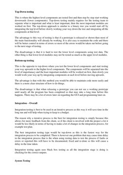 Top-Down testing  
 
This is where the highest level components are tested first and then step by step start working 
downw