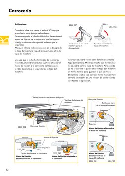 30
Carrocería
Así funciona
Cuando se abre o se cierra el techo CSC hay que 
echar hacia atrás la tapa del maletero.
Para cons