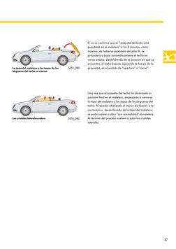 37
Si no se confirma que el  ”paquete del techo está 
guardado en el maletero“ a los 8 minutos, como 
máximo, de haberse sepa