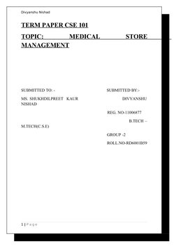 Divyanshu Nishad
TERM PAPER CSE 101
TOPIC:
 
MEDICAL
 
STORE 
MANAGEMENT
                  
SUBMITTED TO: -