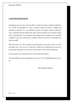 Divyanshu Nishad
ACKNOWLEDGEMENT
Completing a task is never a one man effort. It is often the result of valuable contribution