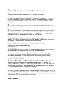 (1) 
A Prototype which specifies the name, return value if any, and parameters if any. 
(2) 
A Begin-Procedure specification