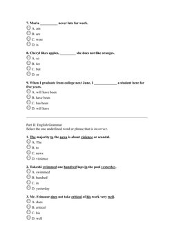 7. Maria __________ never late for work. 
 A. am 
 B. are 
 C. were 
 D. is 
8. Cheryl likes apples, _________ she does not l