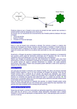 Podemos observar que o firewall é único ponto de entrada da rede, quando isso acontece o 
firewall também pode ser designad