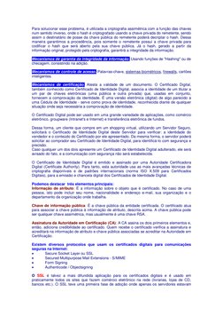 Para solucionar esse problema, é utilizada a criptografia assimétrica com a função das chaves 
num sentido inverso, onde o ha