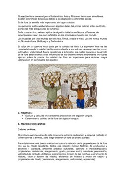 El algodón tiene como origen a Sudamérica, Asia y África en forma casi simultánea. 
Existen diferencias botánicas debido a la