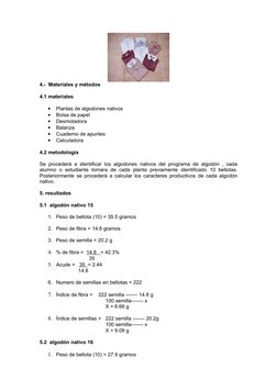 4.-  Materiales y métodos 
4.1 materiales 
•
Plantas de algodones nativos 
•
Bolsa de papel 
•
Desmotadora
•
Balanza
•
Cuader