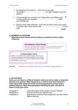 if
would
Conditional Sentences
Enseñanza Integral de Inglés
4. He forgot to put his watch on – that’s why he was late. 
He wo