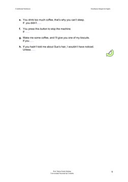 back
Conditional Sentences
Enseñanza Integral de Inglés
e. You drink too much coffee, that’s why you can’t sleep.
If  you did